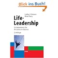 Life-Leadership. So bekommen Sie Ihr Leben in Balance