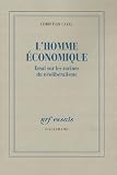 L'homme économique : Essai sur les racines du néolibéralisme