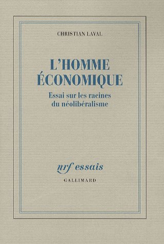 L'homme �conomique : Essai sur les racines du n�olib�ralisme
