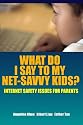 What Do I Say to My Net-Savvy Kids? Internet Safety Issues for Parents