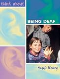 Being Deaf (Think About...)