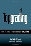 Topgrading (How To Hire, Coach and Keep A Players)