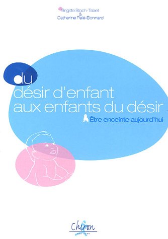 Du désir d'enfant aux enfants du désir : Etre enceinte aujourd'hui