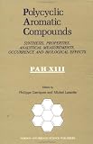 Polycyclic Aromatic Compounds: Synthesis, Properties, Analytical Measurements, Occurrence and Biological Effects : Proceedings of the Thirteenth Int