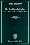 Der Begriff des Politischen: Text von 1932 mit einem Vorwort und drei Corollarien - Carl Schmitt