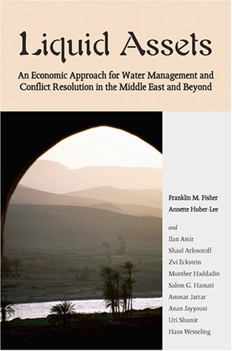 Childrens Toyshop  Books : Liquid Assets: An Economic Approach for Water Management and Conflict Resolution in the Middle East and Beyond (Resources for the Future)