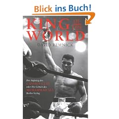 King of the World. Der Aufstieg des Cassius Clay oder Die Geburt des Muhammad Ali
