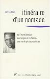 Itin�raire d'un nomade: Du fleuve S�n�gal aux berges de la Seine : une vie de plusieurs si�cles