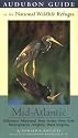 Audubon Guide to the National Wildlife Refuges: Mid-Atlantic: Delaware, Maryland, New Jersey, New York, Pennsylvania, Virginia, West Virginia (Audubon Guides to the National Wildlife Refuges)