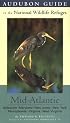 Audubon Guide to the National Wildlife Refuges: Mid-Atlantic: Delaware, Maryland, New Jersey, New York, Pennsylvania, Virginia, West Virginia (Audubon Guides to the National Wildlife Refuges)
