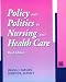 Policy and Politics in Nursing and Health Care: Action and Change in the Workplace, Government, Organizations and Community