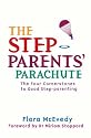 The Step-Parents' Parachute: The Four Cornerstones to Good Step-parenting: The Four Cornerstones of Good Stepparenting