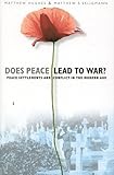 Does peace lead to war? : peace settlements and conflict in the modern age