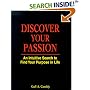 Discover Your Passion : An Intuitive Search to Find Your Purpose in Life