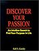 Discover Your Passion : An Intuitive Search to Find Your Purpose in Life