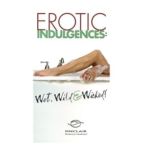 Better Sex Video: Erotic Indulgences - Wet, Wild & Wicked VHS [VHS]