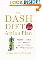 The Dash Diet Action Plan: Proven to Lower Blood Pressure and Cholesterol without Medication