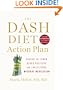 The DASH Diet Action Plan: Proven to Boost Weight Loss and Improve Health