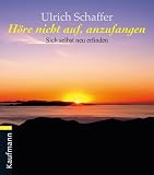 Produkt-Bild: H&ouml;re nicht auf, anzufangen: Sich selbst neu erfinden