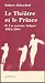 Le theatre et le prince : Volume 2, Un systeme fatigue (1993-2004)