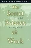cover of Secret Science at Work: The Huna Method as a Way of Life