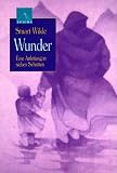 Wunder. Eine Anleitung in sieben Schritten - Stuart Wilde