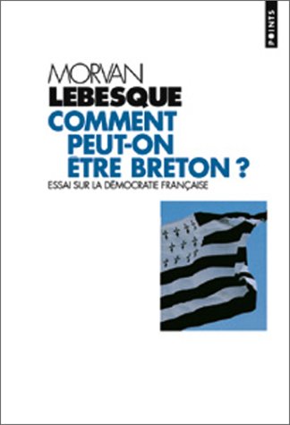 Comment peut-on être breton? : essai sur la démocratie française