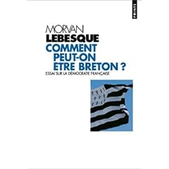 Comment peut-on �tre breton? : essai sur la d�mocratie fran�aise