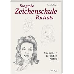 Portr�ts. Die gro�e Zeichenschule: Grundlagen. Techniken. Motive