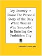 My Journey to Lhasa: The Personal Story of the Only White Woman Who Succeeded in Entering the Forbidden City