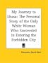 My Journey to Lhasa: The Personal Story of the Only White Woman Who Succeeded in Entering the Forbidden City
