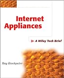 Internet Appliances: A Wiley Tech Brief (Technology Briefs Series)