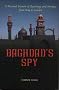 Baghdad's Spy: A Personal Memoir Of Espionage And Intrigue From Baghdad To London