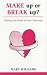 Make Up or Break Up: Making the Most of Your Marriage (Overcoming common problems series)