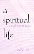 A Spiritual Life: A Jewish Feminist Journey (Modern Jewish Literature and Culture)