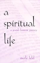 Spiritual Life: A Jewish Feminist Journey (SUNY Series in Modern Jewish Literature and Culture) Spiritual Life: A Jewish Feminist Journey (SUNY Series in Modern Jewish Literature and Culture)