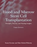 Blood And Marrow Stem Cell Transplantation: Principles, Practice, And Nursing Insights