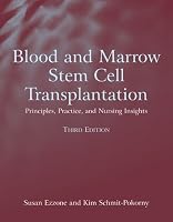 Blood And Marrow Stem Cell Transplantation: Principles, Practice, And Nursing Insights