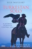 Turkestan Solo: A Journey Through Central Asia