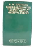 Robert Grosseteste : the growth of an English mind in medieval Europe