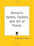 Horace's Satires, Epistles and Art of Poetry