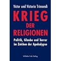 Krieg der Religionen: Politik, Glaube und Terror im Zeichen der Apokalypse