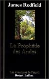 La prophétie des Andes : b á la poursuite du manuscrit secret dans la jungle du Pérou, roman