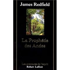 La proph�tie des Andes : � la poursuite du manuscrit secret dans la jungle du P�rou, roman