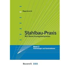 Stahlbau-Praxis Bd. 2. Mit Berechnungsbeispielen - Verbindungen und Konstruktionen