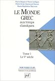 Le Monde grec aux temps classiques, tome 1 : Le Ve si�cle
