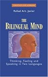 The Bilingual Mind: Thinking, Feeling and Speaking in Two Languages (Cognition and Language: A Series in Psycholinguistics)