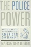 The Police Power: Patriarchy and the Foundations of American Government (None) by Columbia University Press
