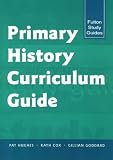 Primary History Curriculum Guide (Fulton Study Guides) (Fulton Study Guides)