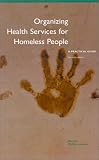 Organizing Health Services for Homeless People: A Practical Guide